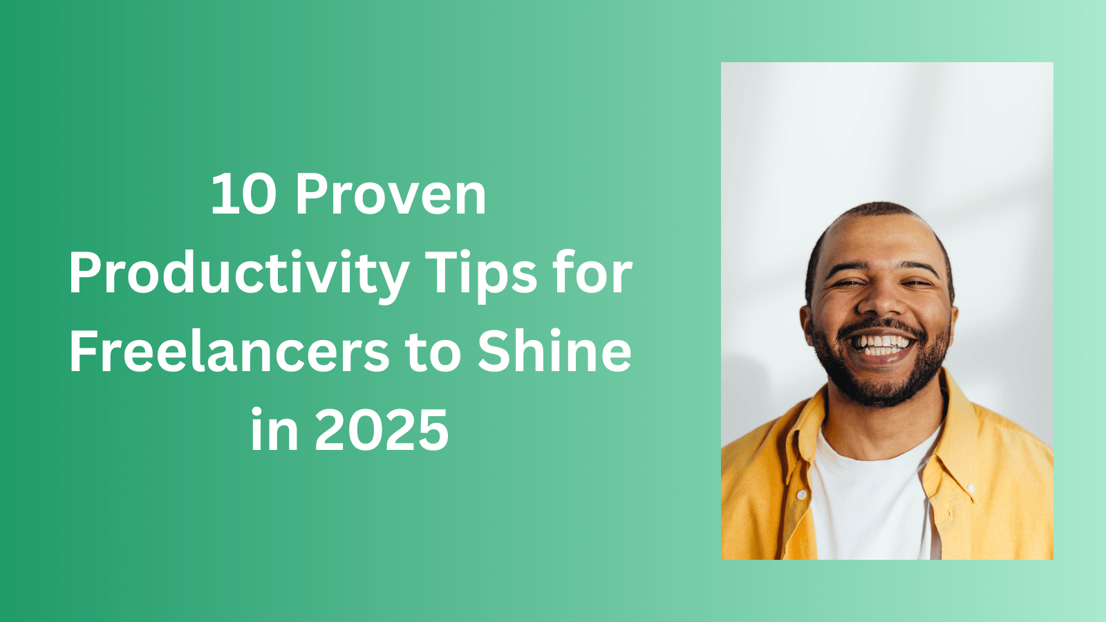 10 Proven Productivity Tips for Freelancers to Shine in 2025 10 Proven Productivity Tips for Freelancers to Shine in 2025