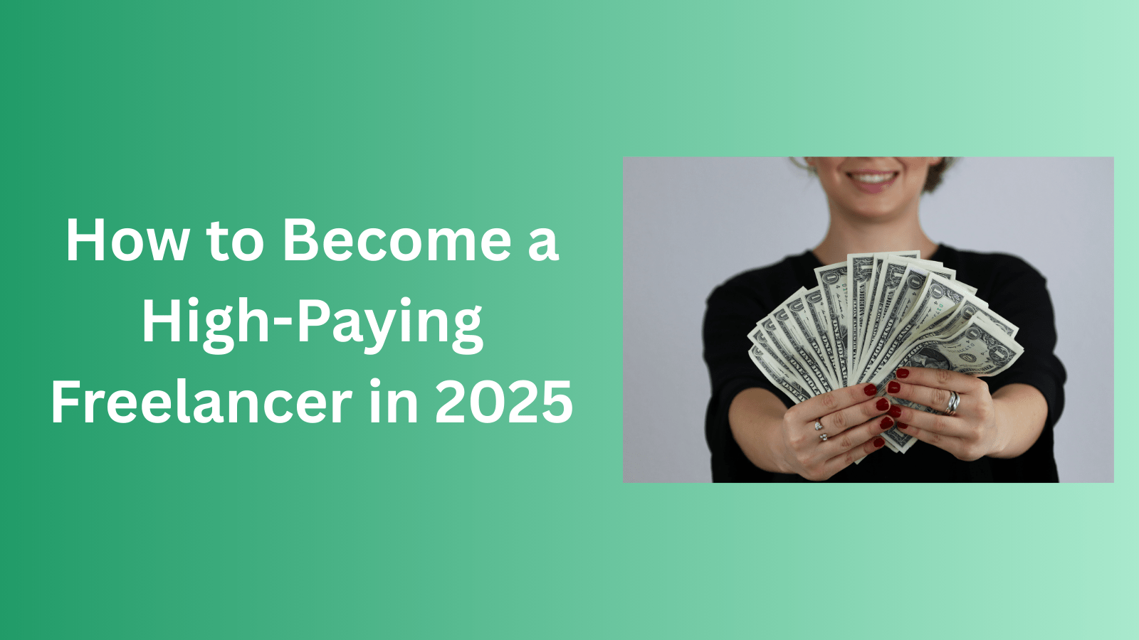 How to Become a High-Paying Freelancer in 2025 How to Become a High-Paying Freelancer in 2025