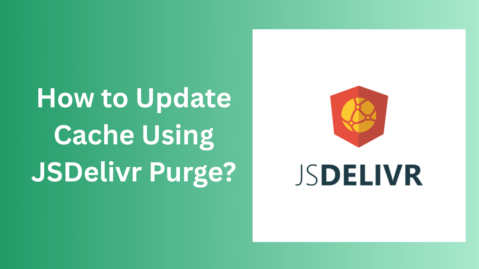 How to Update Cache Using JSDelivr Purge? How to Update Cache Using JSDelivr Purge?