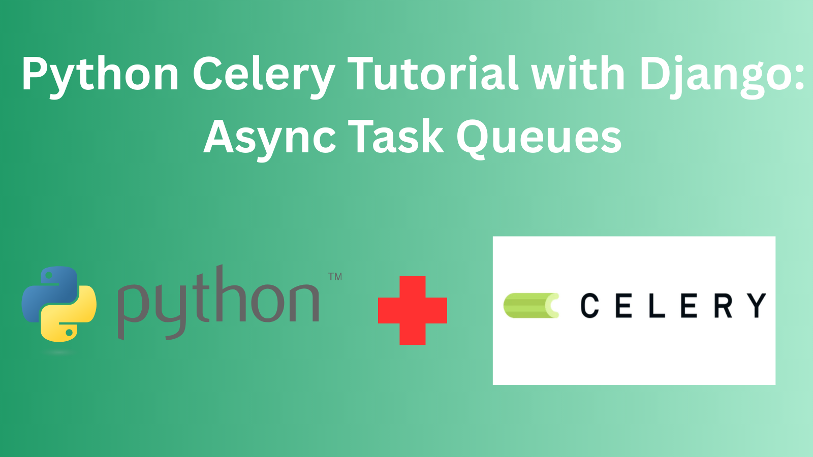 Python Celery Tutorial with Django: Async Task Queues