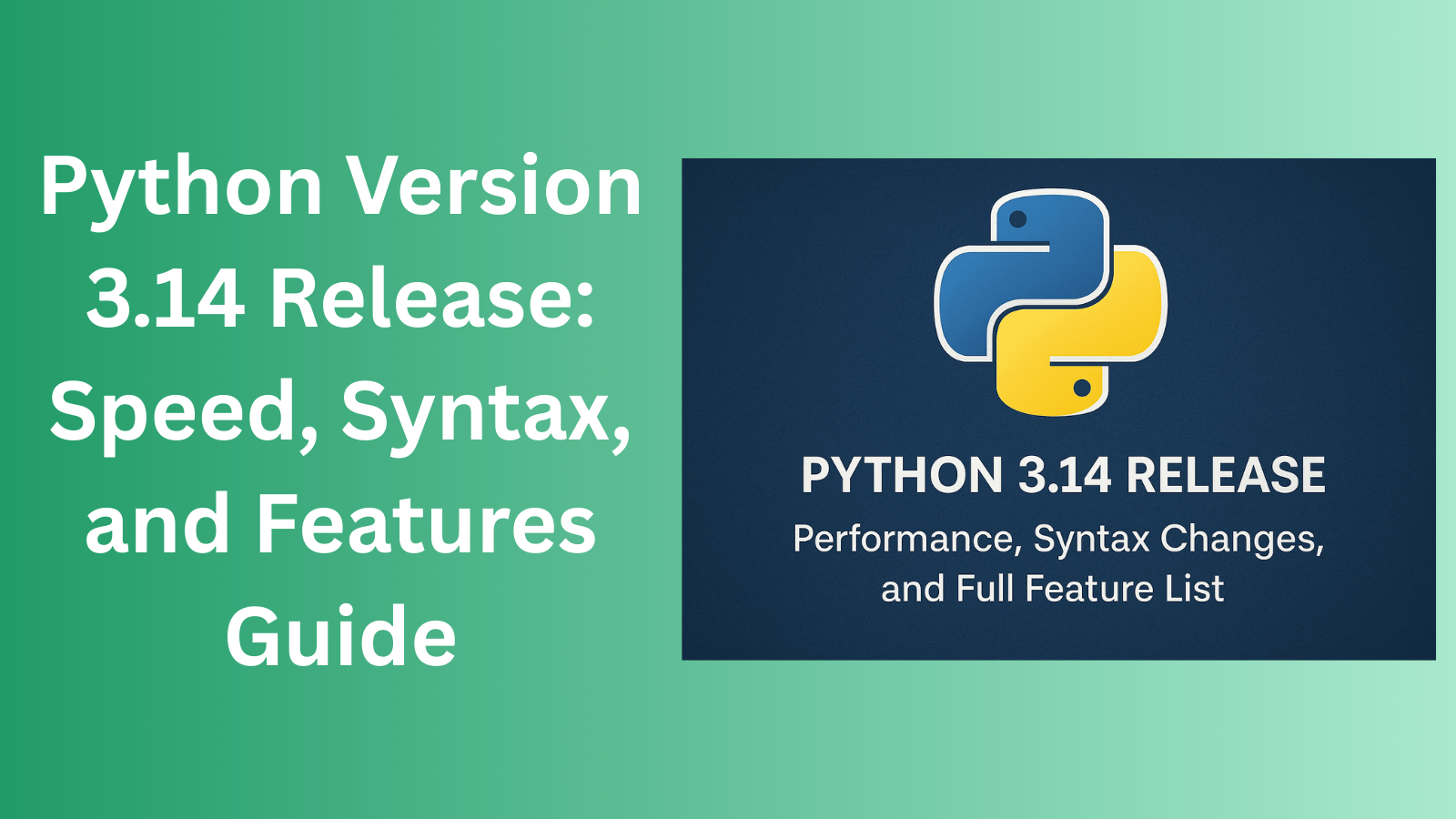 Python Version 3.14 Release: Speed, Syntax, and Features Guide