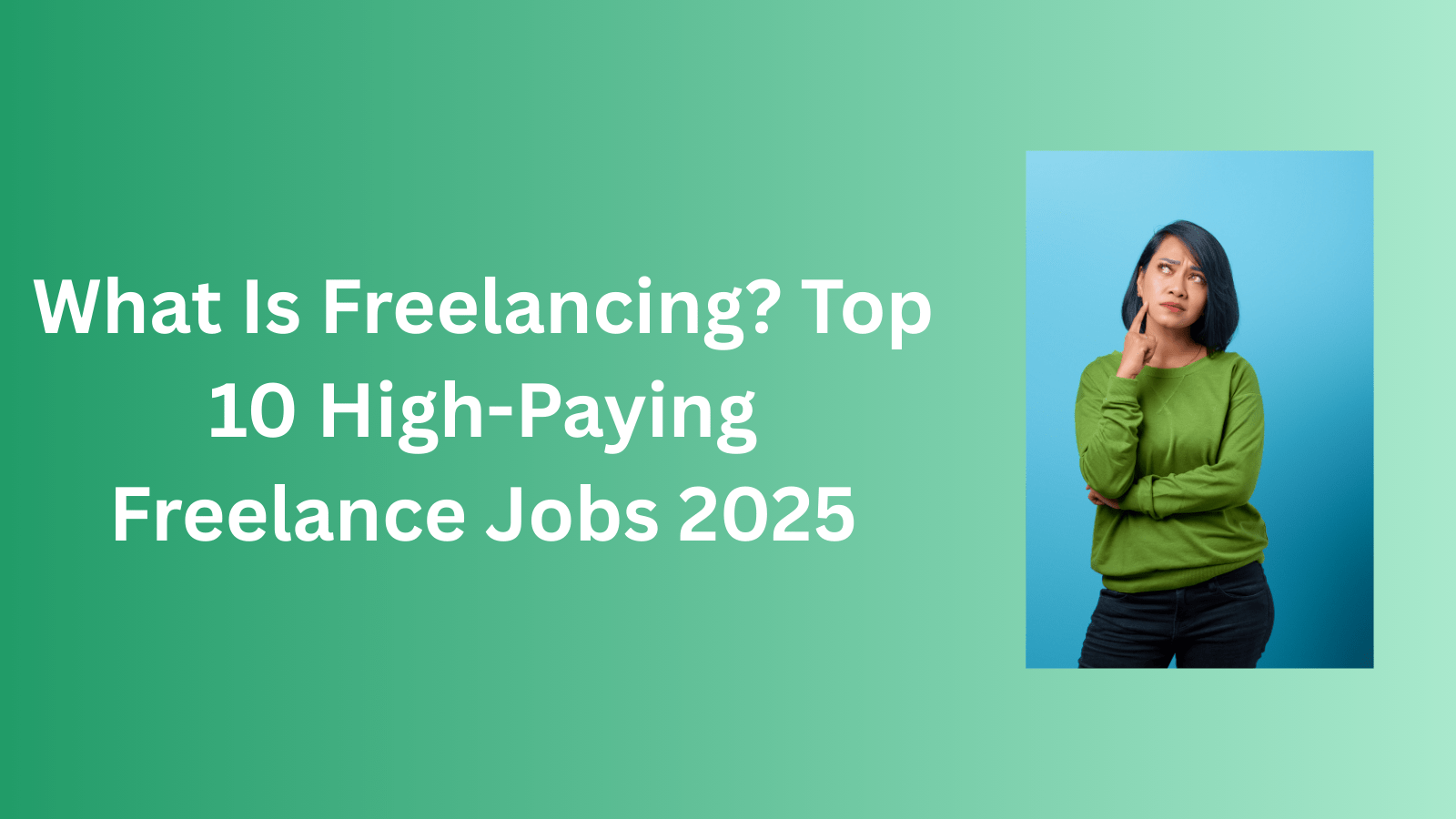 What Is Freelancing? Top 10 High-Paying Freelance Jobs 2025