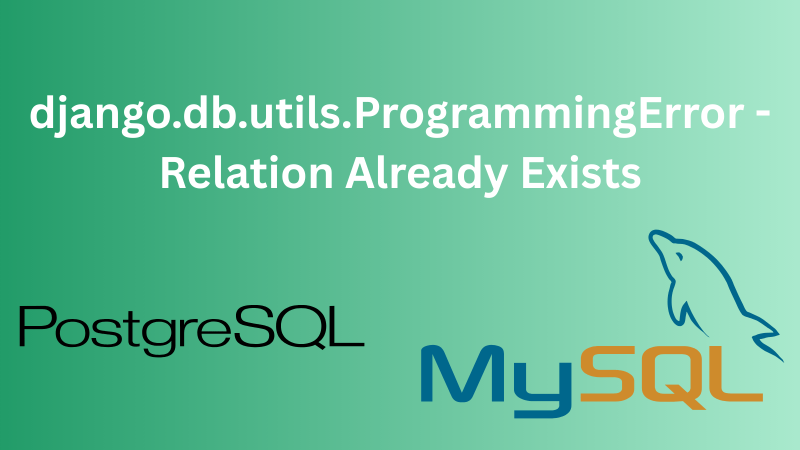 django.db.utils.ProgrammingError - Relation Already Exists django.db.utils.ProgrammingError - Relation Already Exists