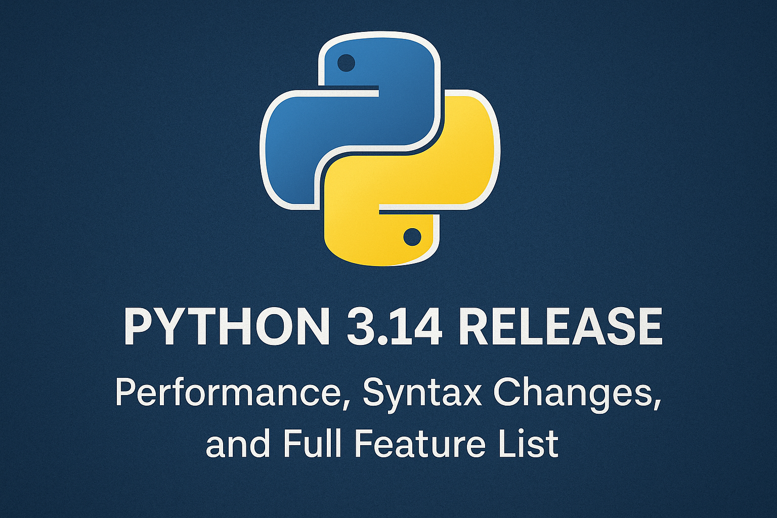 20250525_1900_Python 3.14 Features_simple_compose_01jw3t53e0fajr7wbvzkc6zd23.png