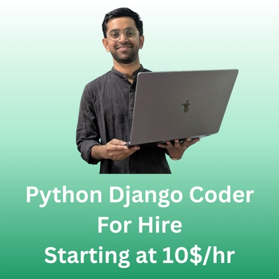 Python Django Coder For Hire Starting at 10$hr Python Django Coder For Hire Starting at 10$hr